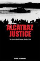Alcatraz Justice: The Rock's Most Famous Murder Trial 0887394086 Book Cover
