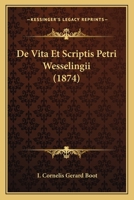De Vita Et Scriptis Petri Wesselingii (1874) 1160415269 Book Cover