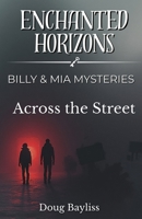Across the Street (Billy & Mia Mysteries) B0GJ5KNPWJ Book Cover