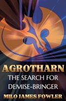 AGROTHARN: The Search for Demise-Bringer! (Chronicles of AGROTHARN) B0CR5CG71D Book Cover