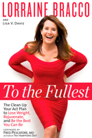 To the Fullest: The Clean Up Your Act Plan to Lose Weight, Rejuvenate, and Be the Best You Can Be 1623364922 Book Cover