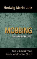 Mobbing am Arbeitsplatz: Die Charaktere einer obskuren Brut 374604720X Book Cover