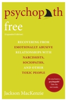 Psychopath Free: Recovering from Emotionally Abusive Relationships With Narcissists, Sociopaths, and Other Toxic People 0615788661 Book Cover