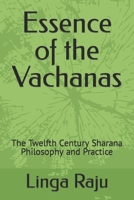 Essence of the Vachanas: The Twelfth Century Sharana Philosophy and Practice 1522005005 Book Cover