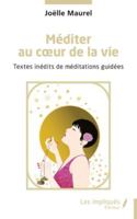 Méditer au coeur de la vie: Textes inédits de méditations guidées (French Edition) B0FKSH7MKC Book Cover