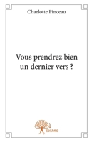 Vous prendrez bien un dernier vers ? (French Edition) 2332801871 Book Cover