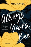 Always Yours, Bee : From Accident to Affair to the Ever-After 1736307304 Book Cover