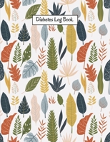 Diabetes Log Book: Daily Blood Sugar , Insulin, Carbs Record Logbook Flower Cover , Size 8.5 X 11 Inch 200 Pages 1697934315 Book Cover