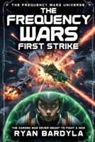 THE FREQUENCY WARS: FIRST STRIKE (The Rust Crown Saga) B0GL1M2WT8 Book Cover
