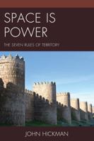 Space Is Power: The Seven Rules of Territory 1498512895 Book Cover