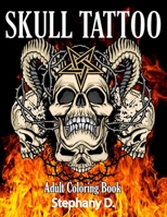 Skull Tattoo: A Coloring Book For Adult Relaxation With Beautiful Modern Tattoo Designs B0948N67BD Book Cover