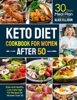 Keto Diet Cookbook for Women After 50: Easy and Healthy Low-Carb High Fat Recipes with 30 Days Meal Plan for Women Over 50 1637332734 Book Cover