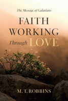 Faith Working Through Love: The Message of Galatians B0DTJ7RZY7 Book Cover