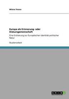 Europa als Erinnerung- oder Diskursgemeinschaft: Eine Erörterung zur Europäischen Identität politischer Natur 3640692896 Book Cover