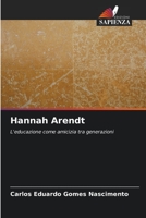 Hannah Arendt: L'educazione come amicizia tra generazioni 6206343790 Book Cover