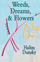 Weeds, Dreams, & Flowers 0983051798 Book Cover