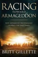 Racing Toward Armageddon: Why Advanced Technology Signals the End Times 1981968709 Book Cover