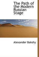 The Path of the Modern Russian Stage: And Other Essays 1241089795 Book Cover