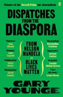 Dispatches from the Diaspora: From Nelson Mandela to Black Lives Matter 057139115X Book Cover