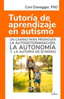 Tutoría de aprendizaje en autismo: Un camino para promover la autodeterminación, la autonomía y la autoría de sí mismo (Desarrollo y Educación) (Spanish Edition) B0CQW15LKC Book Cover