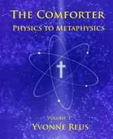 The Comforter Physics to Metaphysics 1534777318 Book Cover