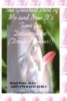 The Greatest Part of Me and Now It's Time for Deliverance 0615161308 Book Cover