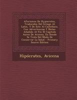 Aforismos De Hypocrates, Traducidos Del Griego Al Latin, Y De Este Al Castellano, Con Advertencias Y Notas: A�adido Al Fin El Capitulo Aureo De Avicena, En Donde Se Trata Del Modo De Conservar La Salu 1295544857 Book Cover