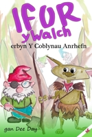Ifor y Walch erbyn Y Coblynau Anrhefn (IFOR Y WALCH B09BF1J9QH Book Cover