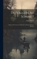 Du Vallon Au Sommet: Poèmes; Erôs; Gravures & Fusains; Le Drame Intérieur. [Poems.] 102033150X Book Cover