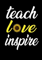 Teach Love Inspire: Sunflower Notebook for Teachers College Ruled Lined Letter Size (7 x 10) Large Composition Book Journal Soft Cover Thank You End of the Year Gift 1692526774 Book Cover