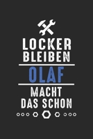 Locker bleiben Olaf macht das schon: Notizbuch 120 Seiten f�r Handwerker Mechaniker Schrauber Bastler Hausmeister Notizen, Zeichnungen, Formeln Organizer Schreibheft Planer Tagebuch 1706312180 Book Cover