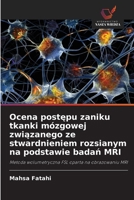 Ocena postepu zaniku tkanki mózgowej zwiazanego ze stwardnieniem rozsianym na podstawie badan MRI (Polish Edition) 6209838820 Book Cover