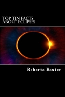 Top Ten Facts About Eclipses 1548803243 Book Cover