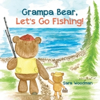 Grampa Bear, Let's Go Fishing! 0228890705 Book Cover