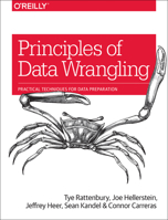 Principles of Data Wrangling: Practical Techniques for Data Preparation 1491938927 Book Cover