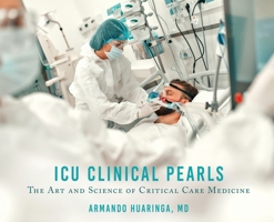 ICU Clinical Pearls: The Art and Science of Critical Care Medicine 1662847777 Book Cover