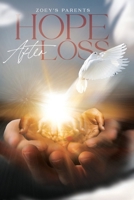Hope After Loss: By Zoey's Parents B0BS99QDCQ Book Cover