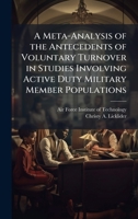 A Meta-Analysis of the Antecedents of Voluntary Turnover in Studies Involving Active Duty Military Member Populations 1025077644 Book Cover
