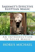 Sakhmet's Effective Egyptian Magic : An Introduction to Solar Magic 1986287106 Book Cover