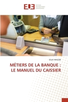 MÉTIERS DE LA BANQUE : LE MANUEL DU CAISSIER 6203416886 Book Cover