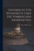 Unterricht für Wundärzte über die venerischen Krankheiten. 1017841705 Book Cover