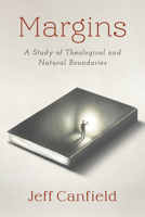 Margins: A Study of Theological and Natural Boundaries 166676700X Book Cover