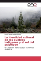 La identidad cultural de los pueblos indígenas y el rol del psicólogo 6202129948 Book Cover