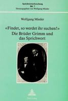 «Findet, So Werdet Ihr Suchen!»- Die Brueder Grimm Und Das Sprichwort: Die Brueder Grimm Und Das Sprichwort 326104098X Book Cover