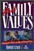 Real Family Values: Leading Your Family into the 21st Century with Clarity and Conviction 1576736679 Book Cover