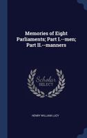 Memories of Eight Parlaiments; Part I.--men; Part II.-- Manners 1373210125 Book Cover