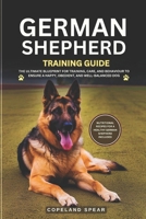 GERMAN SHEPHERD TRAINING GUIDE: The Ultimate Blueprint for Training, Care, and Behaviour to ensure a Happy, Obedient, and Well-Balanced Dog B0F2J9MWWN Book Cover