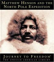 Matthew Henson and the North Pole Expedition (Journey to Freedom) 1567667430 Book Cover