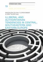Illiberal and Authoritarian Tendencies in Central, Southeastern and Eastern Europe 3034326815 Book Cover