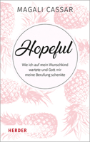 Hopeful: Wie Ich Auf Mein Wunschkind Wartete Und Gott Mir Meine Berufung Schenkte (German Edition) 3451387719 Book Cover
